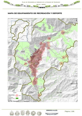Página | 246
Plan de Desarrollo Urbano de la Ciudad de Huánuco
2019 - 2029
MAPA DE EQUIPAMIENTO DE RECREACIÓN Y DEPORTE
 