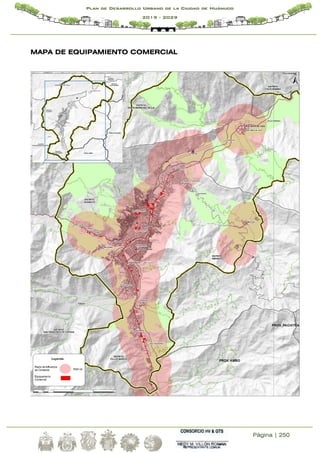 Página | 250
Plan de Desarrollo Urbano de la Ciudad de Huánuco
2019 - 2029
MAPA DE EQUIPAMIENTO COMERCIAL
 