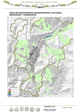 Página | 260
Plan de Desarrollo Urbano de la Ciudad de Huánuco
2019 - 2029
MAPA DE EQUIPAMIENTO ADMINISTRATIVO, CULTURAL,
SEGURIDAD Y TRANSPORTE
 