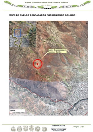 Página | 284
Plan de Desarrollo Urbano de la Ciudad de Huánuco
2019 - 2029
MAPA DE SUELOS DEGRADADOS POR RESIDUOS SOLIDOS
 