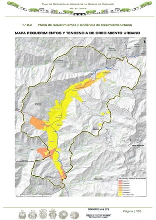 Página | 310
Plan de Desarrollo Urbano de la Ciudad de Huánuco
2019 - 2029
1.10.3 Plano de requerimientos y tendencia de crecimiento Urbano
MAPA REQUERIMIENTOS Y TENDENCIA DE CRECIMIENTO URBANO
 