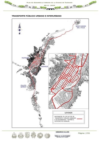 Página | 318
Plan de Desarrollo Urbano de la Ciudad de Huánuco
2019 - 2029
TRANSPORTE PÚBLICO URBANO E INTERURBANO
 