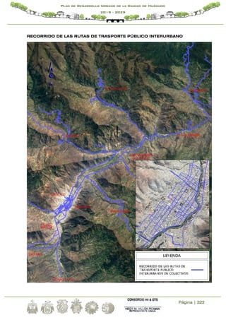 Página | 322
Plan de Desarrollo Urbano de la Ciudad de Huánuco
2019 - 2029
RECORRIDO DE LAS RUTAS DE TRASPORTE PÚBLICO INTERURBANO
 