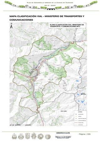 Página | 335
Plan de Desarrollo Urbano de la Ciudad de Huánuco
2019 - 2029
MAPA CLASIFICACIÓN VIAL – MINISTERIO DE TRANSPORTES Y
COMUNICACIONES
 