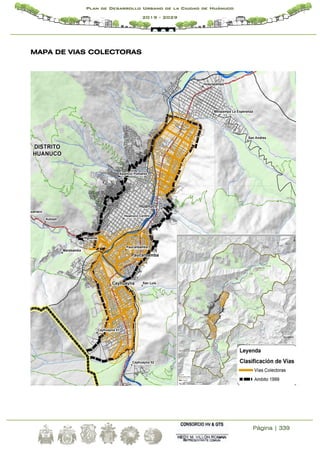 Página | 339
Plan de Desarrollo Urbano de la Ciudad de Huánuco
2019 - 2029
MAPA DE VIAS COLECTORAS
 
