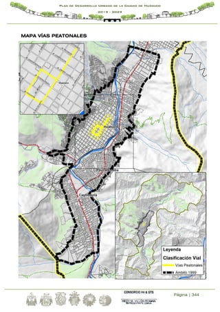 Página | 344
Plan de Desarrollo Urbano de la Ciudad de Huánuco
2019 - 2029
MAPA VÍAS PEATONALES
 