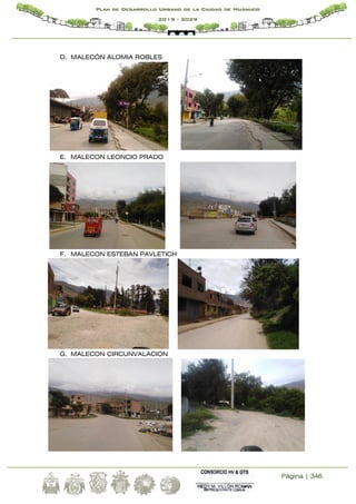 Página | 346
Plan de Desarrollo Urbano de la Ciudad de Huánuco
2019 - 2029
D. MALECÓN ALOMIA ROBLES
E. MALECON LEONCIO PRADO
F. MALECON ESTEBAN PAVLETICH
G. MALECON CIRCUNVALACION
 