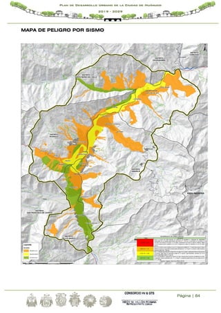 Página | 84
Plan de Desarrollo Urbano de la Ciudad de Huánuco
2019 - 2029
MAPA DE PELIGRO POR SISMO
 