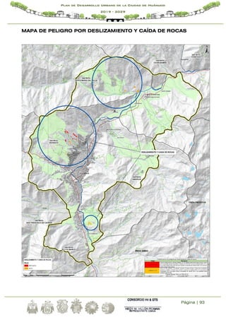 Página | 93
Plan de Desarrollo Urbano de la Ciudad de Huánuco
2019 - 2029
MAPA DE PELIGRO POR DESLIZAMIENTO Y CAÍDA DE ROCAS
 