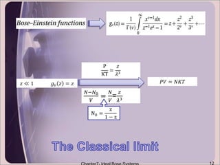 12
𝑧 ≪ 1 𝑔 𝑣 𝑧 = 𝑧
𝑁−𝑁0
𝑉
=
𝑁
𝑉
=
𝑧
𝜆3
N0 =
z
1 − z
P
KT
=
𝑧
𝜆3
𝑃𝑉 = 𝑁𝐾𝑇
 