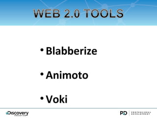 ? Blabberize

? Animoto

? Voki
 