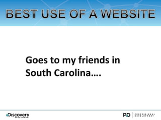 Goes to my friends in
South Carolina.
 