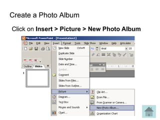 Create a Photo Album
Click on Insert > Picture > New Photo Album
 
