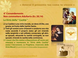 « Amerai il Signore Dio Tuo con tutto il cuore, con tutta l’anima e con tutta la tua mente»3° ComandamentoRicordati di Santificare le Feste.Cosa ti chiede questo Comandamento? Rendi  a Dio un culto esteriore, visibile, pubblico e regolare nel ricordo della sua benevolenza universale verso gli uomini.