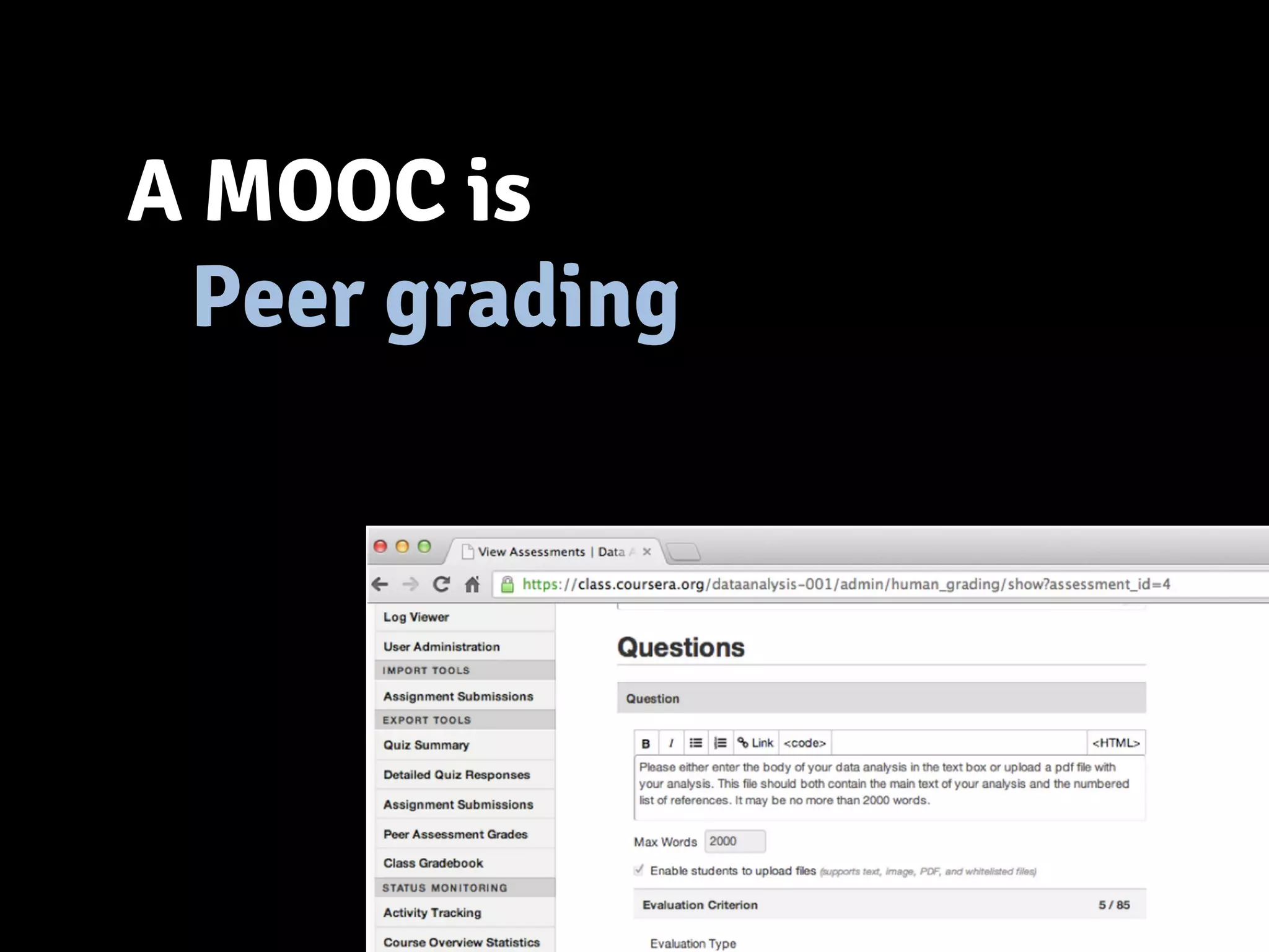 A MOOC is 
Peer grading 
 