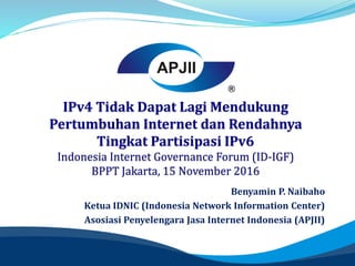 Benyamin P. Naibaho
Ketua IDNIC (Indonesia Network Information Center)
Asosiasi Penyelengara Jasa Internet Indonesia (APJII)
 
