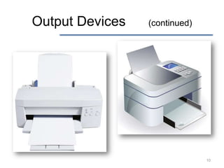 Output Devices   (continued)




                               10
 