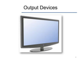 Output Devices




                 9
 