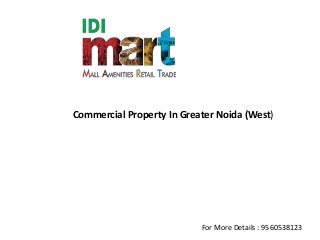 Commercial Property In Greater Noida (West)
For More Details : 9560538123
 