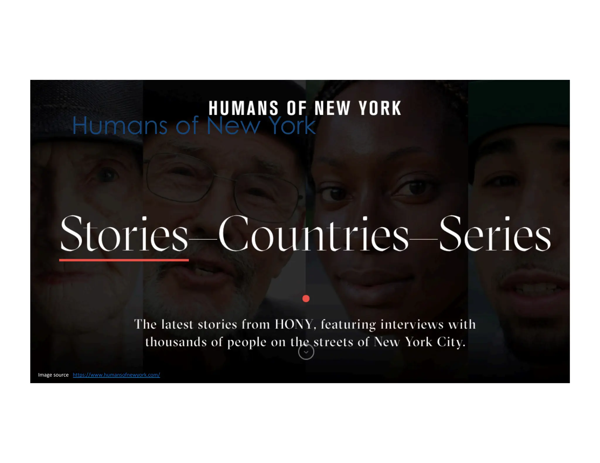 Humans of New York
Image source: https://www.humansofnewyork.com/
 