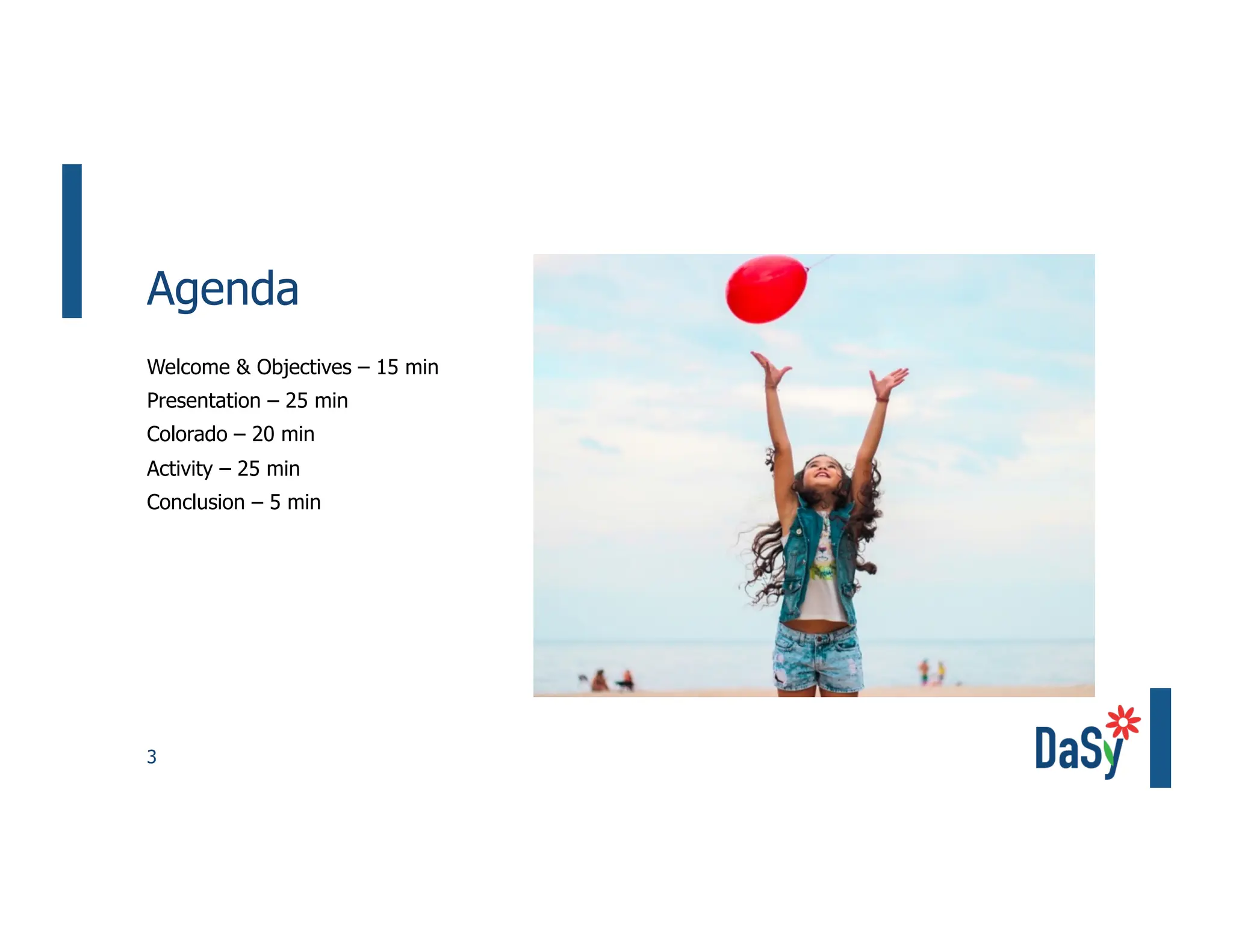 3
Agenda
Welcome & Objectives – 15 min
Presentation – 25 min
Colorado – 20 min
Activity – 25 min
Conclusion – 5 min
 