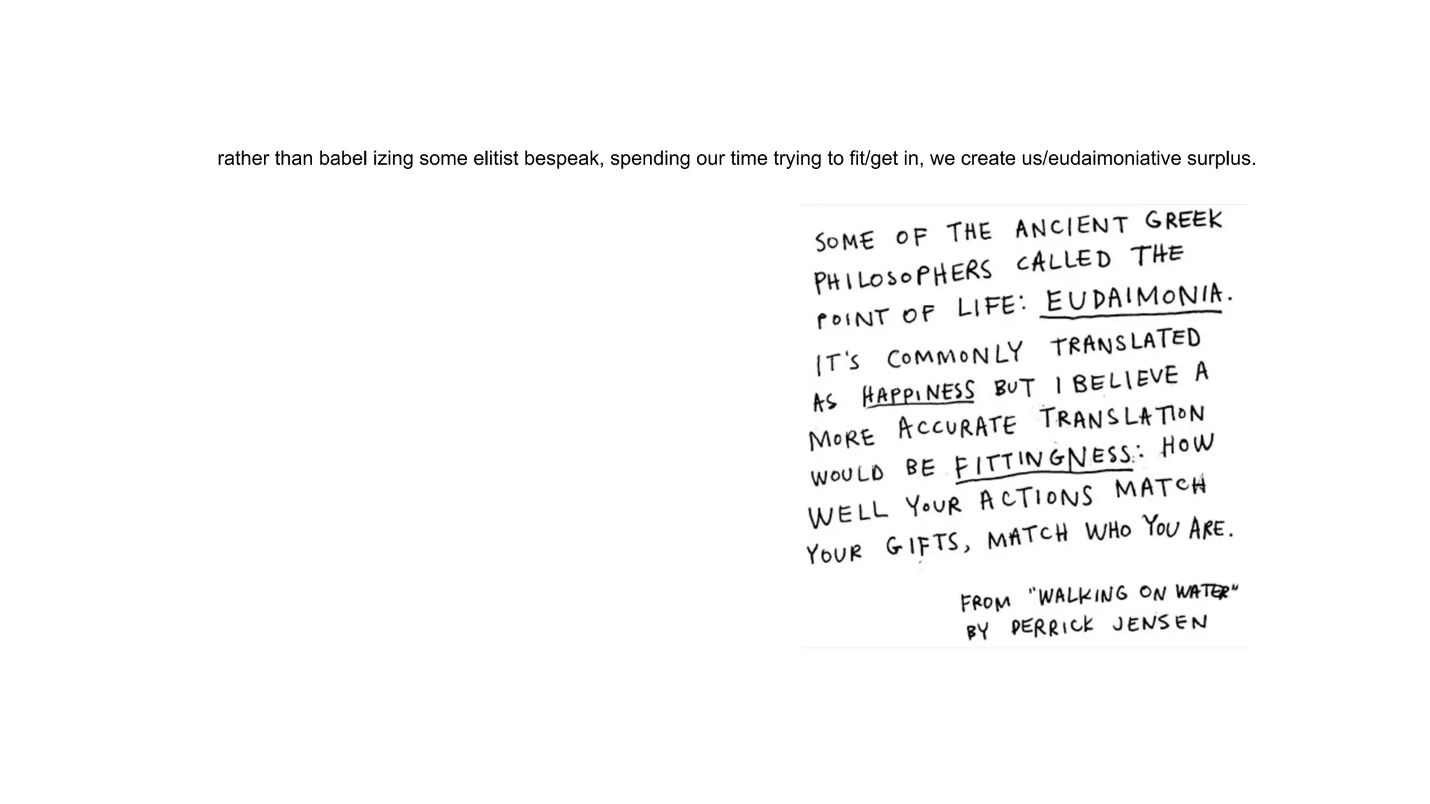 rather than babel izing some elitist bespeak, spending our time trying to fit/get in, we create us/eudaimoniative surplus.
 