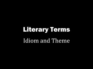 Literary Terms Idiom and Theme 