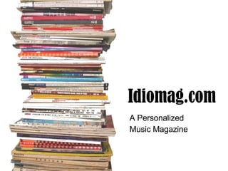 Idiomag.com A Personalized  Music Magazine 