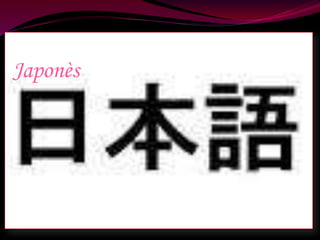 Japonès 
 
