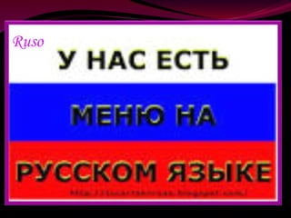 Ruso 
 