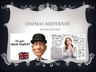 IDIOMAS MODERNOS
MODERN LANGUAGES
 