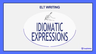 Idiomatic Expression In ELT WRITING .pdf