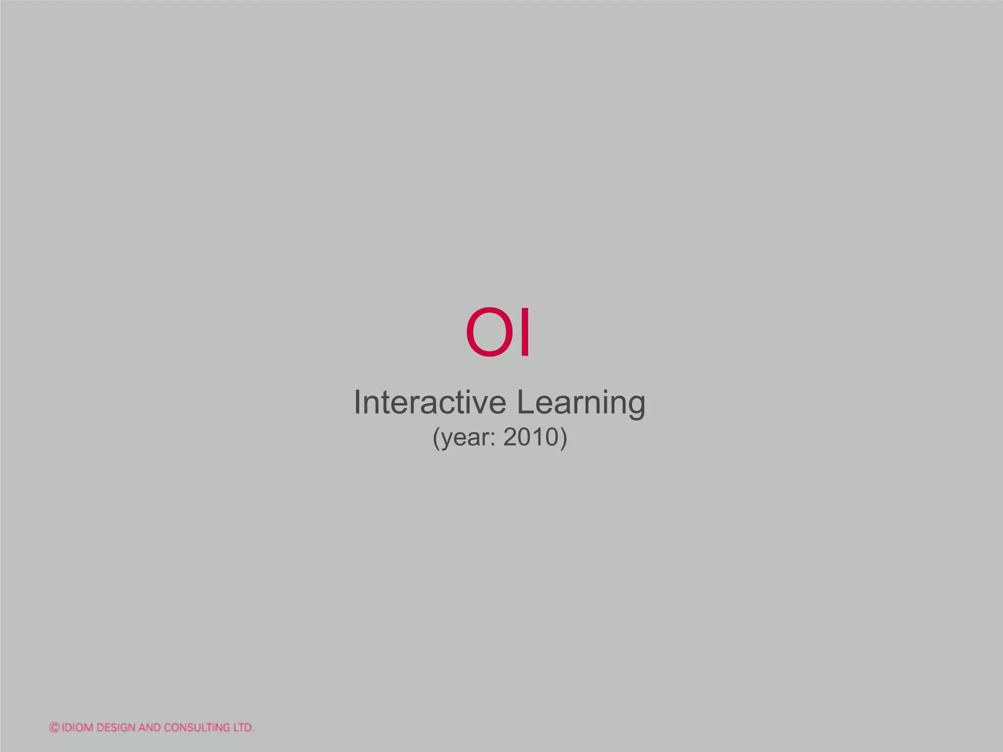 OI
Interactive Learning
     (year: 2010)
 