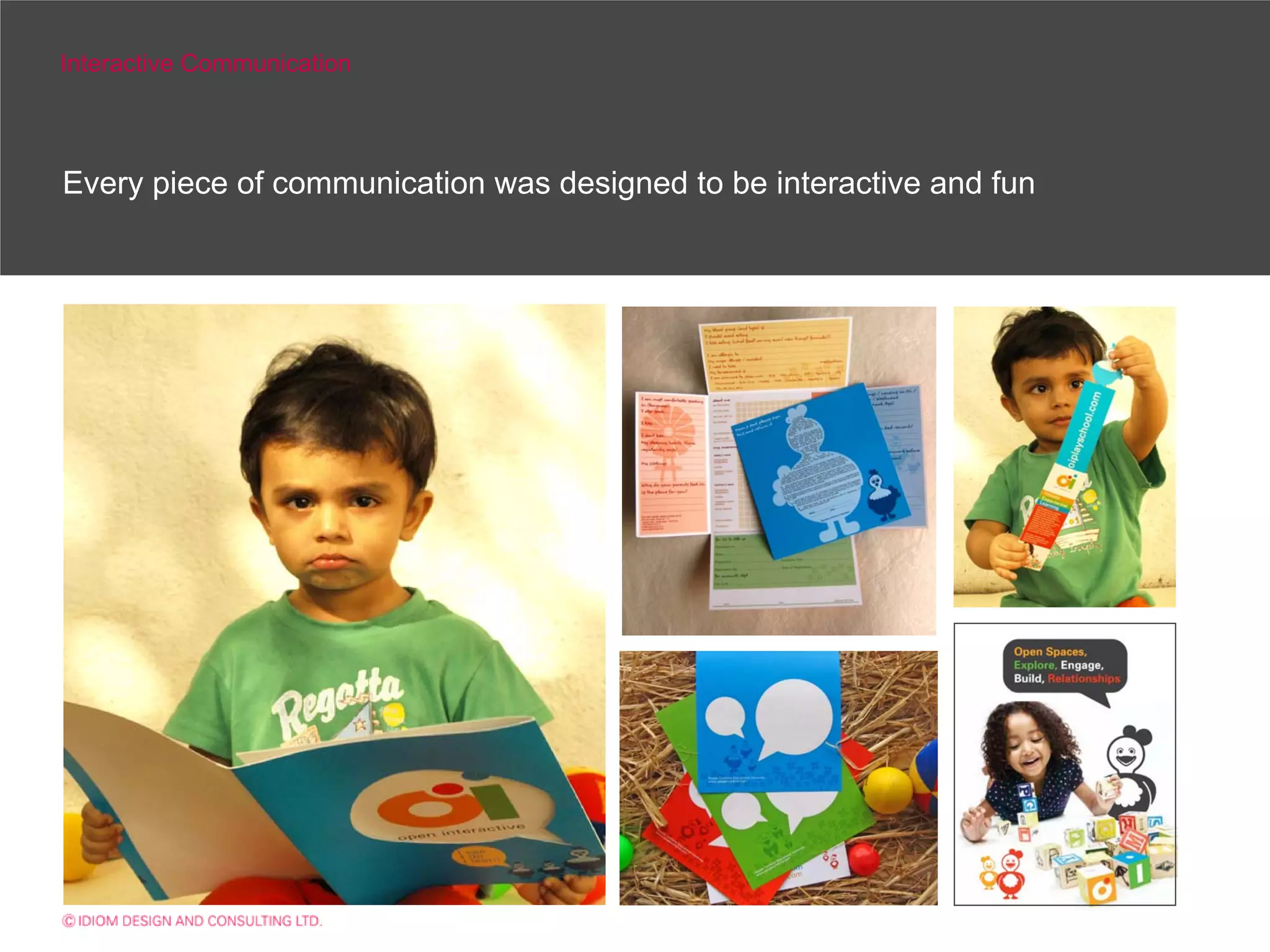 Interactive Communication



Every piece of communication was designed to be interactive and fun
 