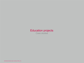 Education projects
    Case studies
 