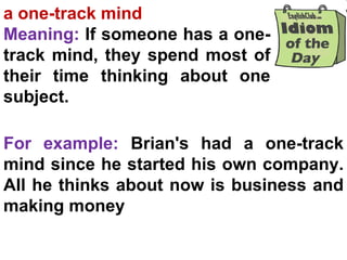 One Track Mindset Idiom of the day | PPT