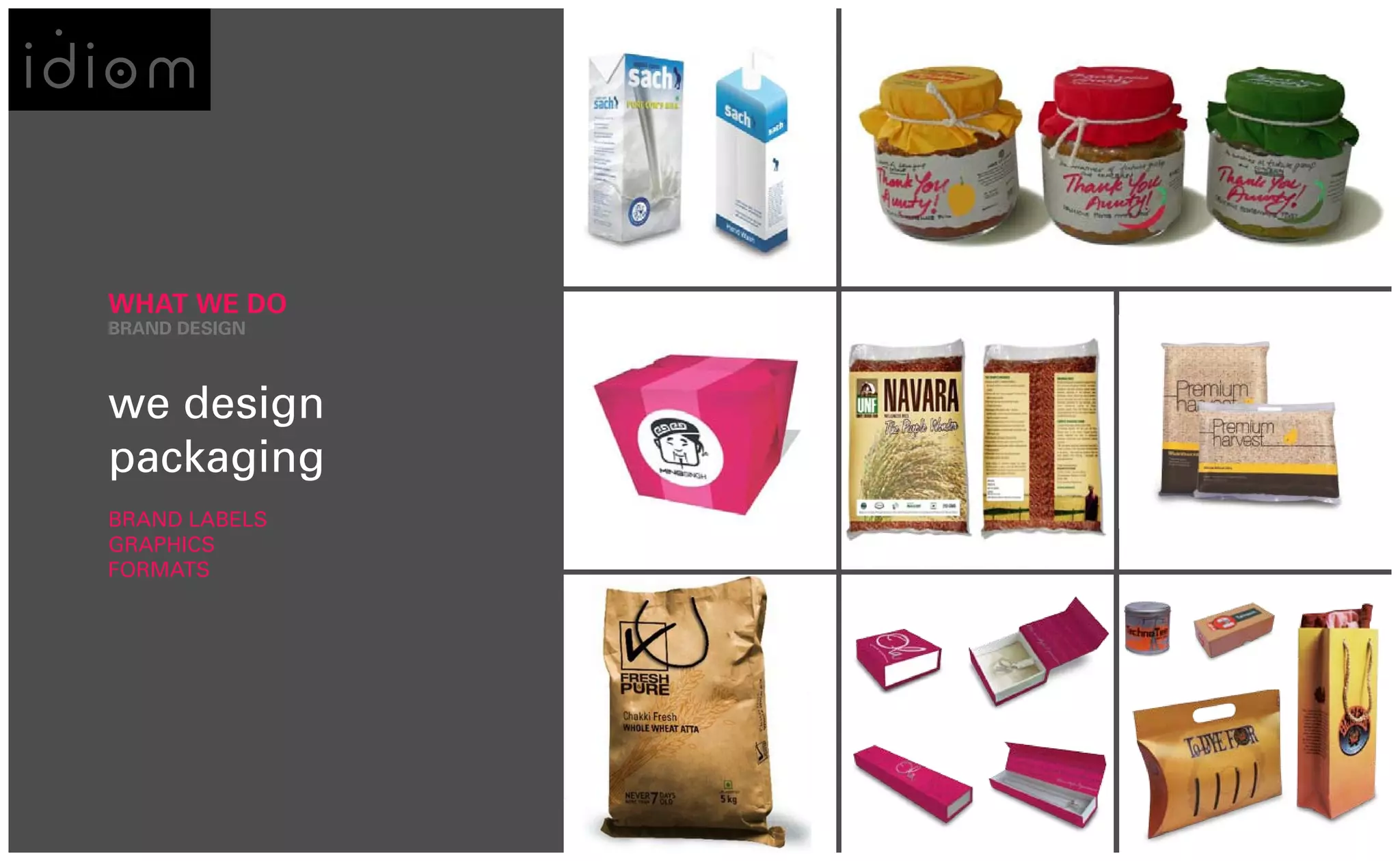 WHAT WE DO
BRAND DESIGN



we design
packaging
BRAND LABELS
GRAPHICS
FORMATS
 