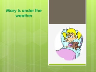 Mary isundertheweather