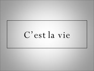 C’est la vie 