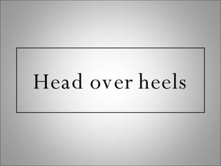 Head over heels 