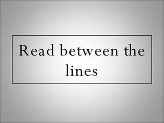 Read between the lines 