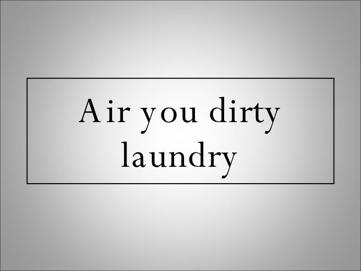 air dirty laundry idiom meaning