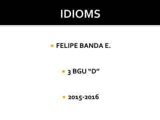  FELIPE BANDA E.
 3 BGU “D”
 2015-2016
 