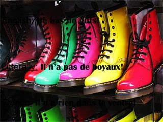 English: He has no guts!
Litterally: Il n’a pas de boyaux!
French: Il n’a rien dans le ventre!
 