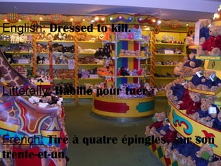 English: Dressed to kill.
Litterally: Habillé pour tuer.
French: Tiré à quatre épingles, sur son
trente-et-un.
 