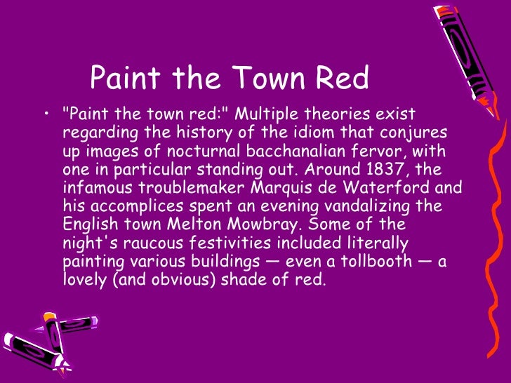 Paint the town red idioms leaseinput