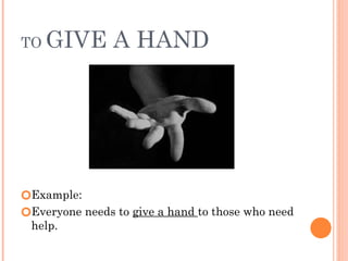 To Hand idioms-with-parts-of-the-body.......pptx
