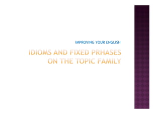 IMPROVING YOUR ENGLISH
 