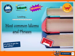 Jens Martensson 4
Most common Idioms
and Phrases
 