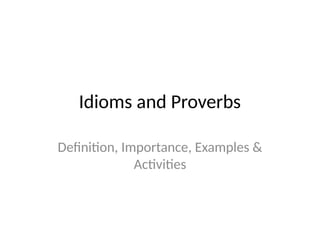 Idioms and Proverbs, defination, importance, | PPTX